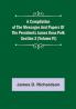 A Compilation of the Messages and Papers of the Presidents Section 3 (Volume IV) James Knox Polk