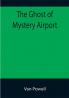 The Ghost of Mystery Airport