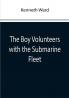 The Boy Volunteers with the Submarine Fleet