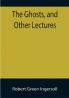 The Ghosts and Other Lectures