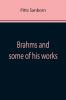 Brahms and some of his works