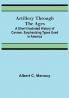 Artillery Through the Ages ; A Short Illustrated History of Cannon Emphasizing Types Used in America