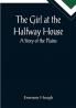 The Girl at the Halfway House; A Story of the Plains