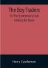 The Boy Traders; Or The Sportsman's Club Among the Boers