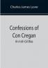 Confessions Of Con Cregan; An Irish Gil Blas