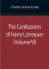 The Confessions of Harry Lorrequer (Volume VI)