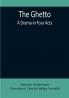 The Ghetto: A Drama in Four Acts