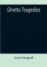 Ghetto Tragedies