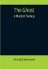 The Ghost: A Modern Fantasy