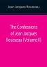 The Confessions of Jean Jacques Rousseau (Volume II)