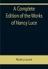 A Complete Edition of the Works of Nancy Luce