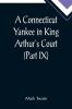 A Connecticut Yankee in King Arthur's Court (Part IX)