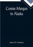 Connie Morgan in Alaska