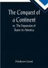 The Conquest of a Continent; or The Expansion of Races in America