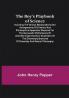 The Boy's Playbook of Science; Including the Various Manipulations and Arrangements of Chemical and Philosophical Apparatus Required for the Successful Performance of Scientific Experiments in Illustration of the Elementary Branches of Chemistry and Natural Philosophy