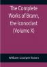 The Complete Works of Brann the Iconoclast (Volume X)