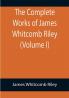 The Complete Works of James Whitcomb Riley (Volume I)