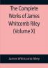 The Complete Works of James Whitcomb Riley (Volume X)
