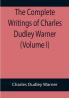 The Complete Writings of Charles Dudley Warner (Volume I)