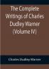 The Complete Writings of Charles Dudley Warner (Volume IV)