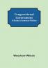 Congressional Government; A Study in American Politics