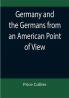 Germany and the Germans from an American Point of View