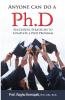 Anyone Can Do A Ph.D : Successful Strategies To Complete A Ph.D Program