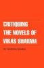 Critiquing The Novels of Vikas Sharma