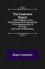 The Casement Report; from His Majesty's Consul at Boma Respecting the Administration of the Independent State of the Congo [and Further Correspondence]