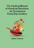 The Cooking Manual of Practical Directions for Economical Every-Day Cookery