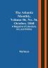 The Atlantic Monthly Volume 06 No. 36 October 1860; A Magazine of Literature Art and Politics