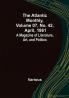 The Atlantic Monthly Volume 07 No. 42 April 1861; A Magazine of Literature Art and Politics