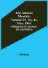 The Atlantic Monthly Volume 07 No. 43 May 1861; A Magazine of Literature Art and Politics