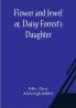 Flower and Jewel or Daisy Forrest's Daughter