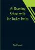 At Boarding School with the Tucker Twins