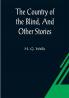 The Country of the Blind And Other Stories