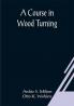 A Course In Wood Turning