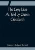 The Cozy Lion; As Told by Queen Crosspatch