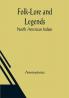 Folk-Lore and Legends: North American Indian