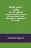 Building And Flying An Aeroplane; A Practical Handbook Covering The Design Construction And Operation Of Aeroplanes And Gliders