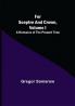 For Sceptre and Crown Volume I A Romance of the Present Time