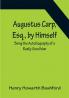 Augustus Carp Esq. by Himself: Being the Autobiography of a Really Good Man