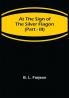 At the Sign of the Silver Flagon (Part - III)