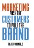 Marketing push the customers to pull the brand