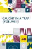 Caught In A Trap (Volume I)
