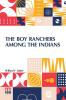 The Boy Ranchers Among The Indians