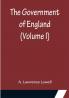 The Government of England (Volume I)