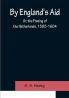 By England's Aid; Or the Freeing of the Netherlands 1585-1604