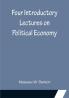 Four Introductory Lectures on Political Economy