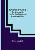 Grammar-land; Or Grammar in Fun for the Children of Schoolroom-shire
